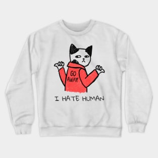 I HATE HUMAN CAT Crewneck Sweatshirt